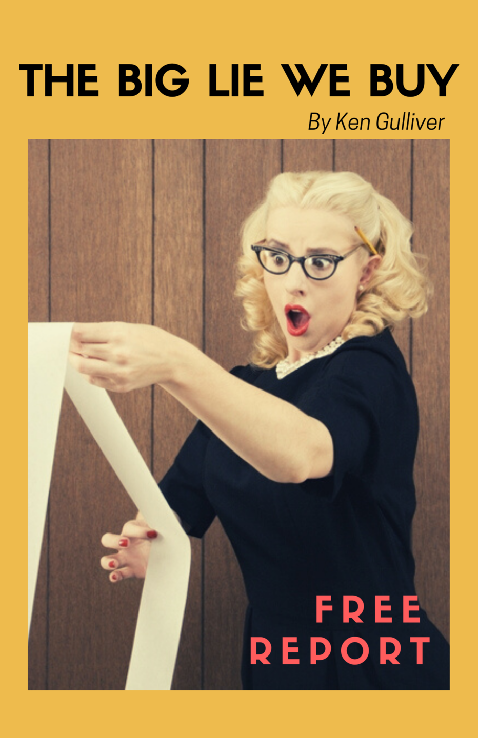 FREE Report: The Big Lie We Buy by Ken Gulliver
