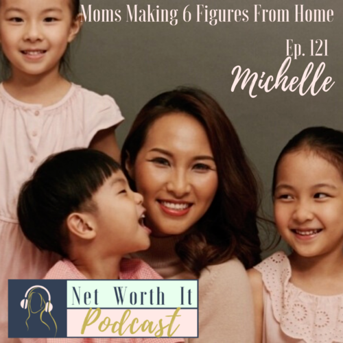 Moms Making 6 Figures From Home with Michelle Hon – Net Worth It Podcast by Gretchen Heinen