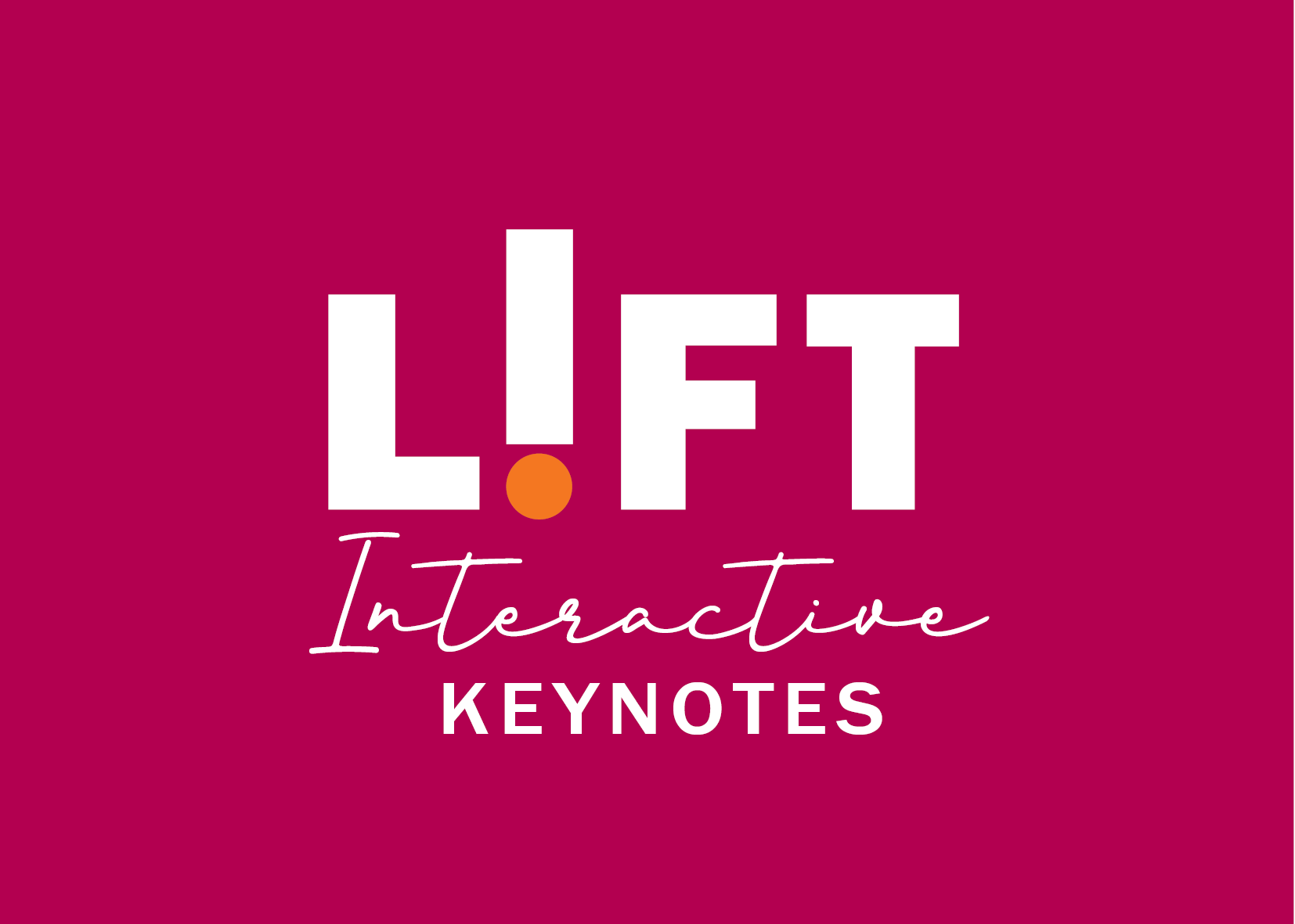 LIFT Interactive Keynotes