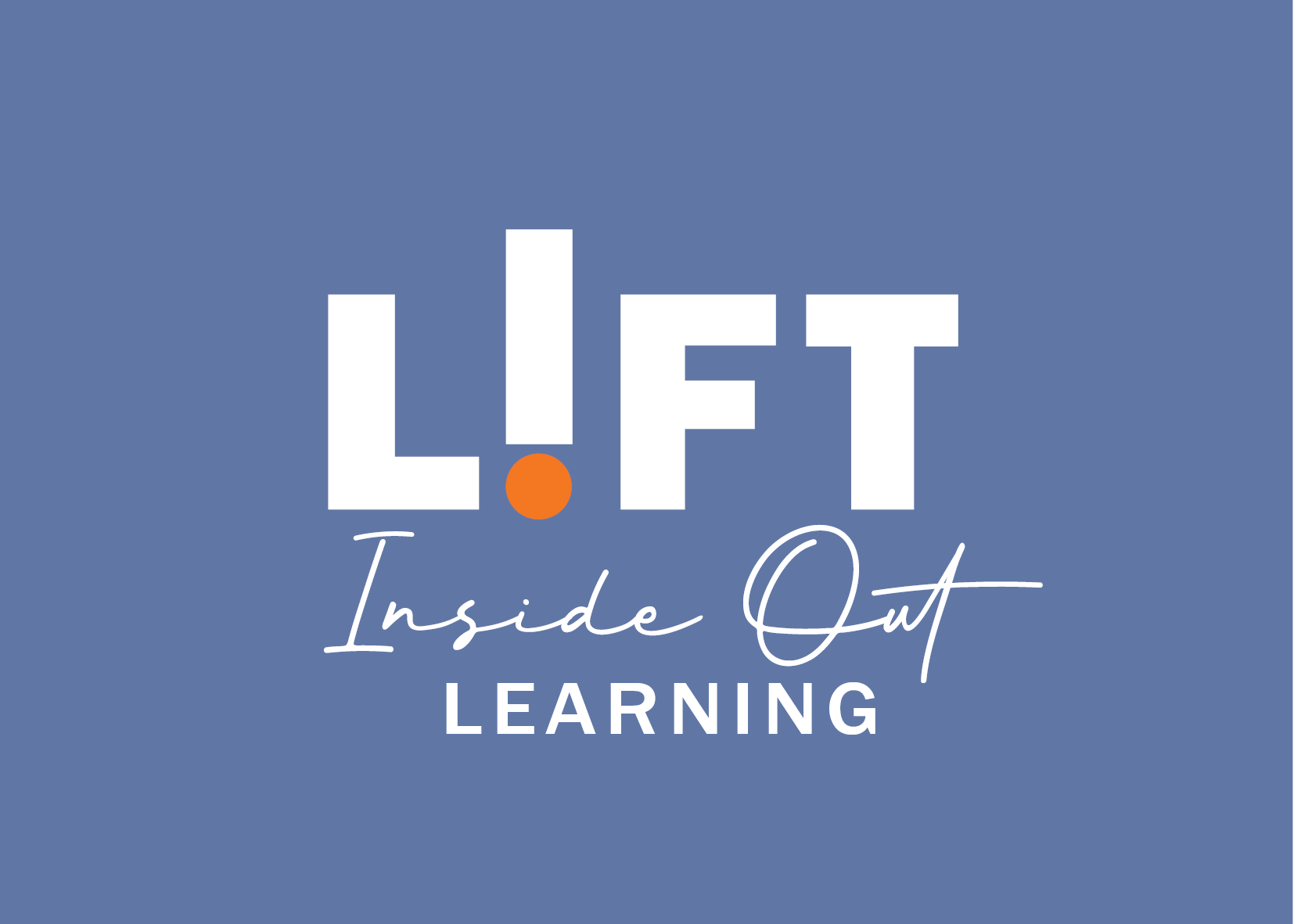 LIFT Inside Out Learning