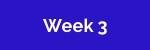 week 3