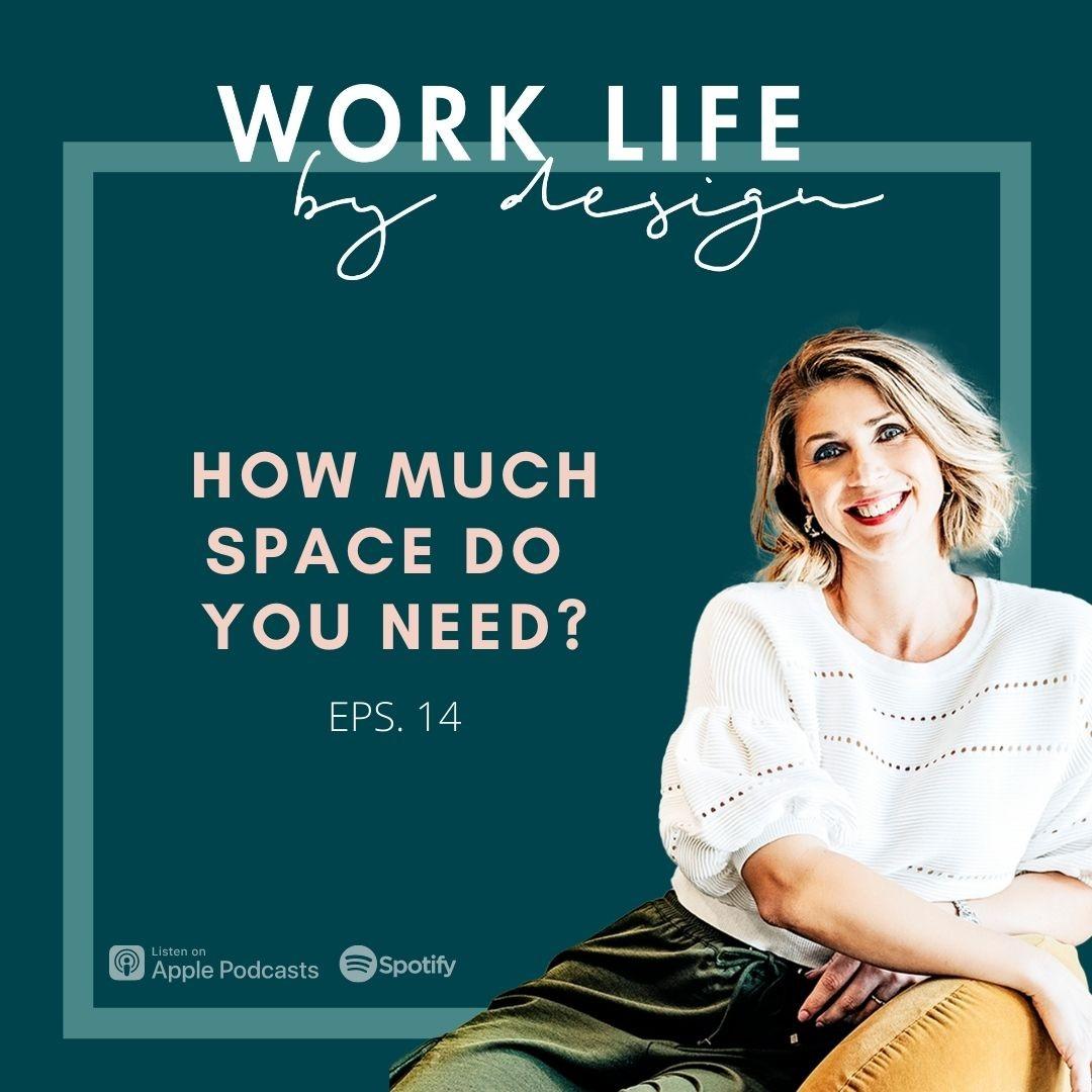 How Much Space Do You Need? | Work Life by Design with Melissa Marsden