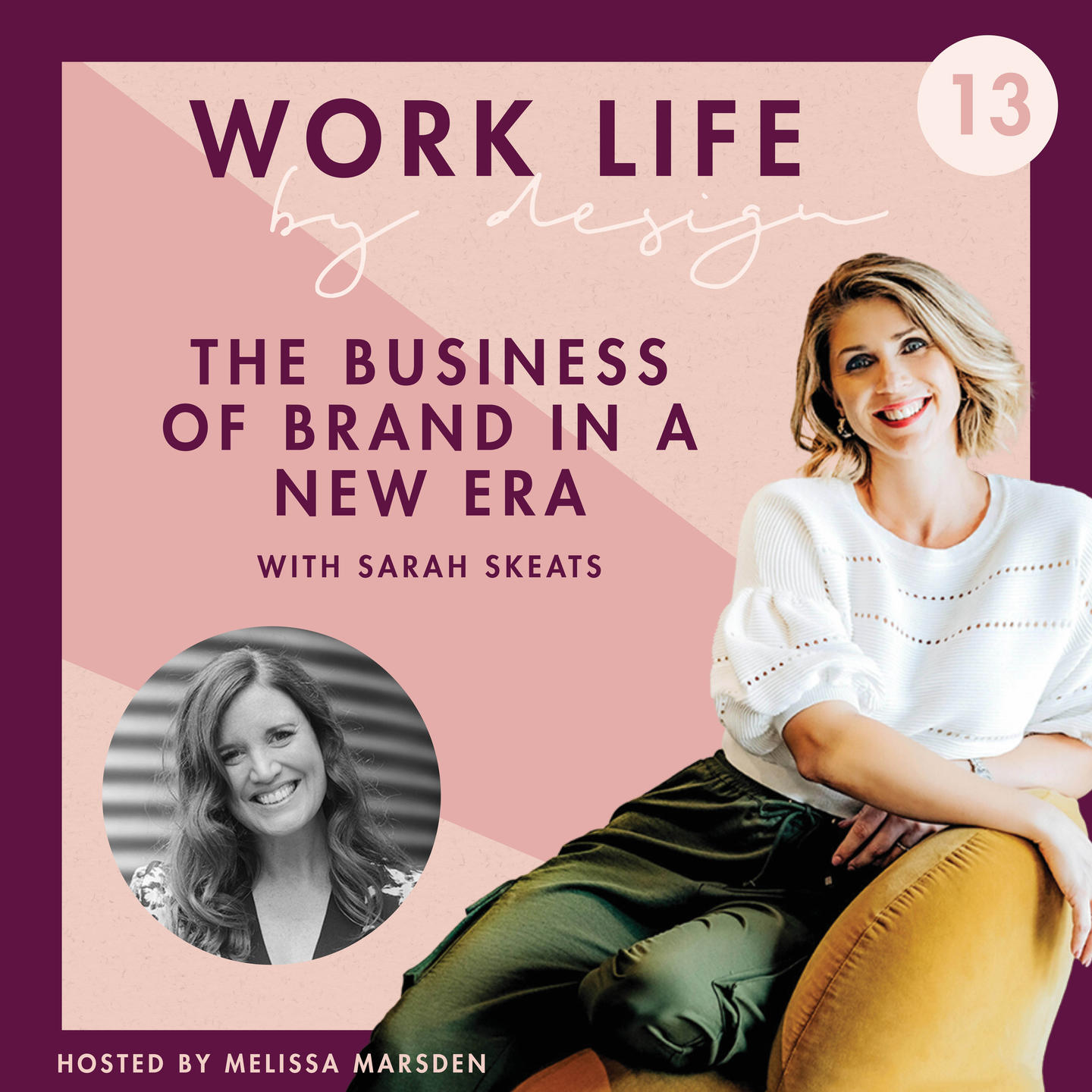 The Business of Brand in the New Era with Sarah Skeats | Work Life by Design with Melissa Marsden