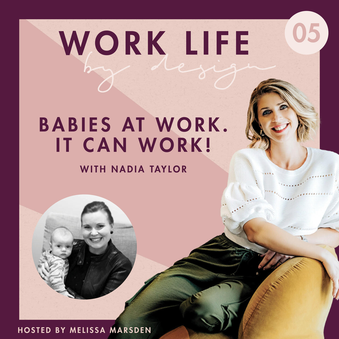 Babies at Work, it can work with Nadia Taylor | Work Life By Design Podcast Melissa Marsden