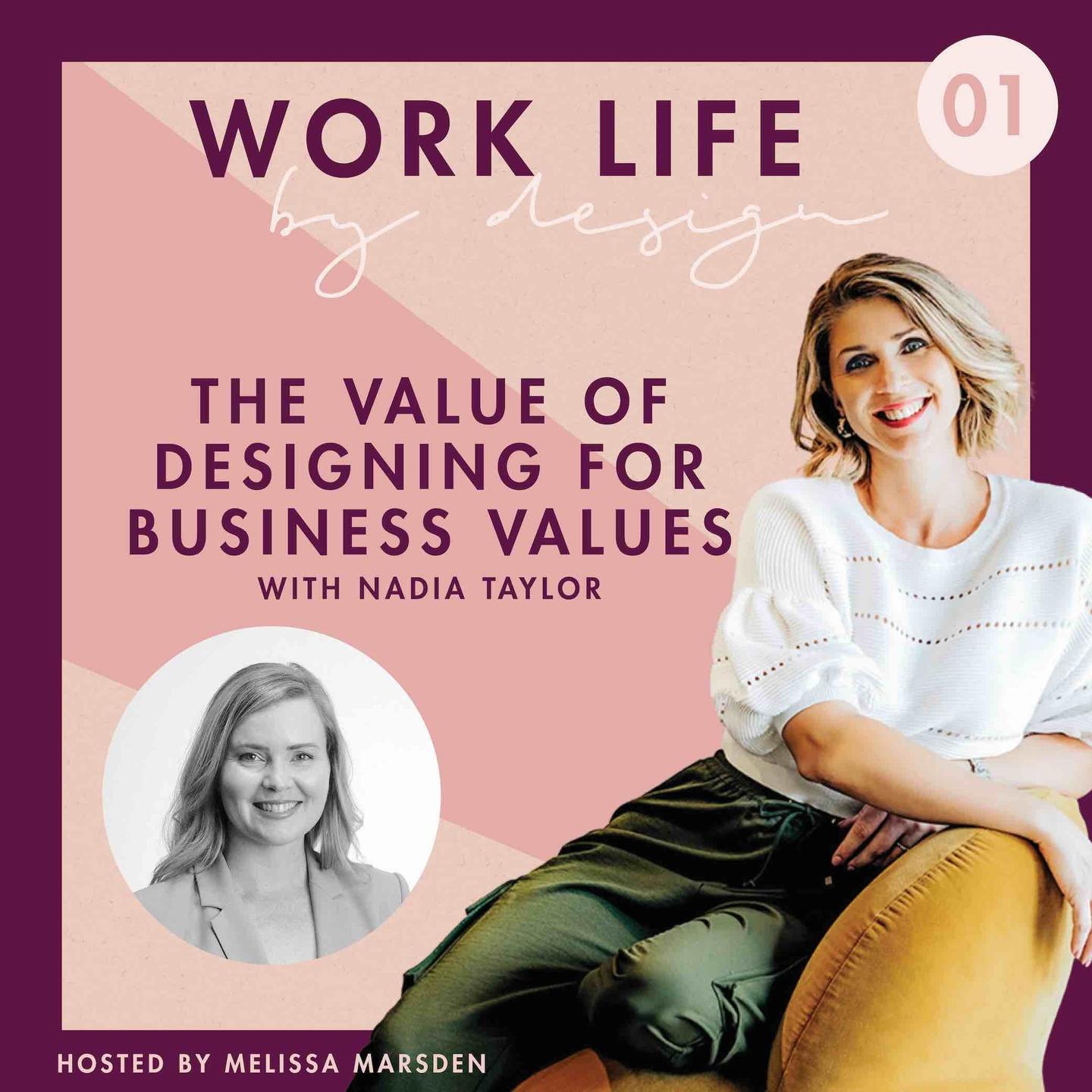The Value in Designing for Business Values with Nadia Taylor | Work life by design podcast Melissa Marsden