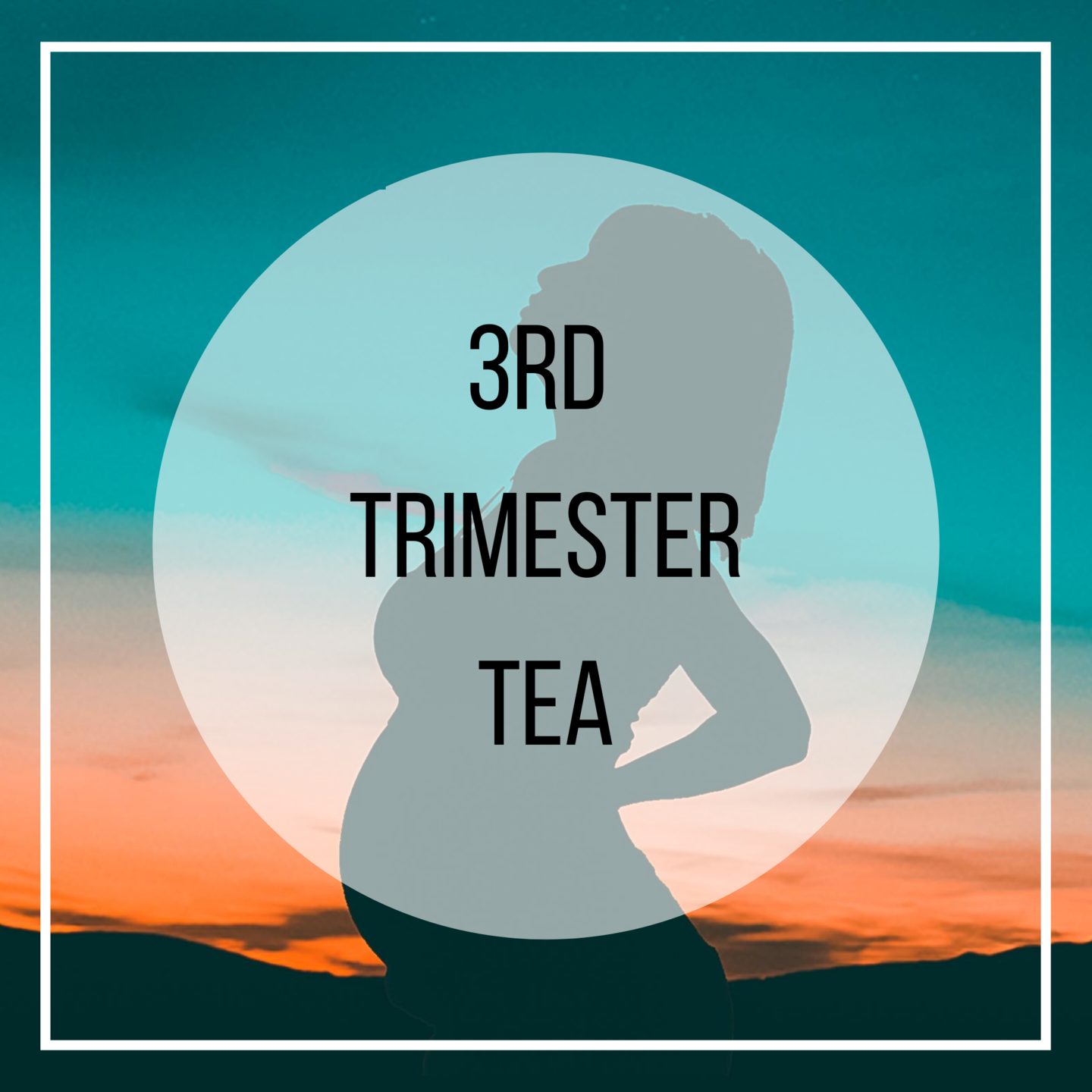 thrid trimester herbal remedies