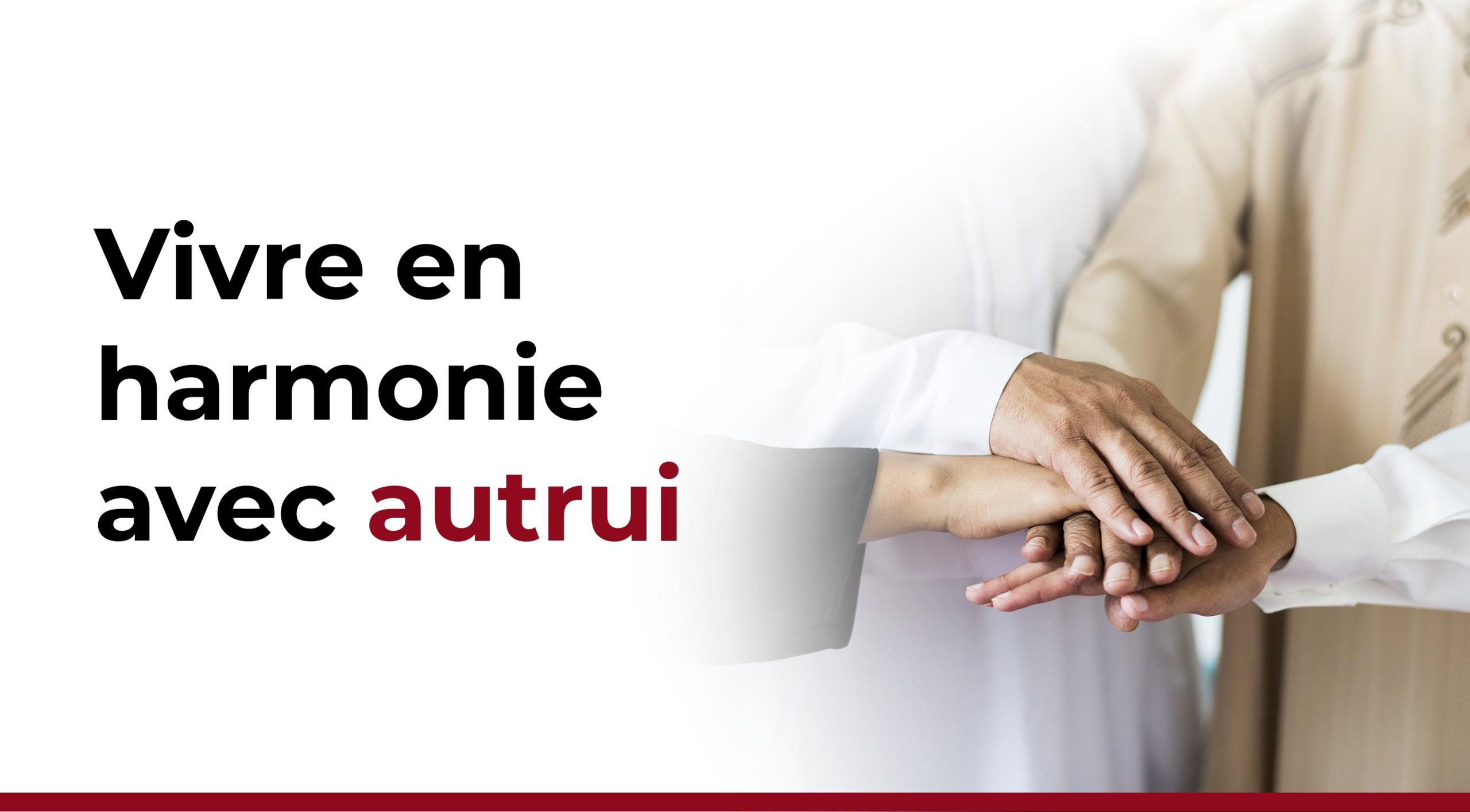Vivre en harmonie avec autrui