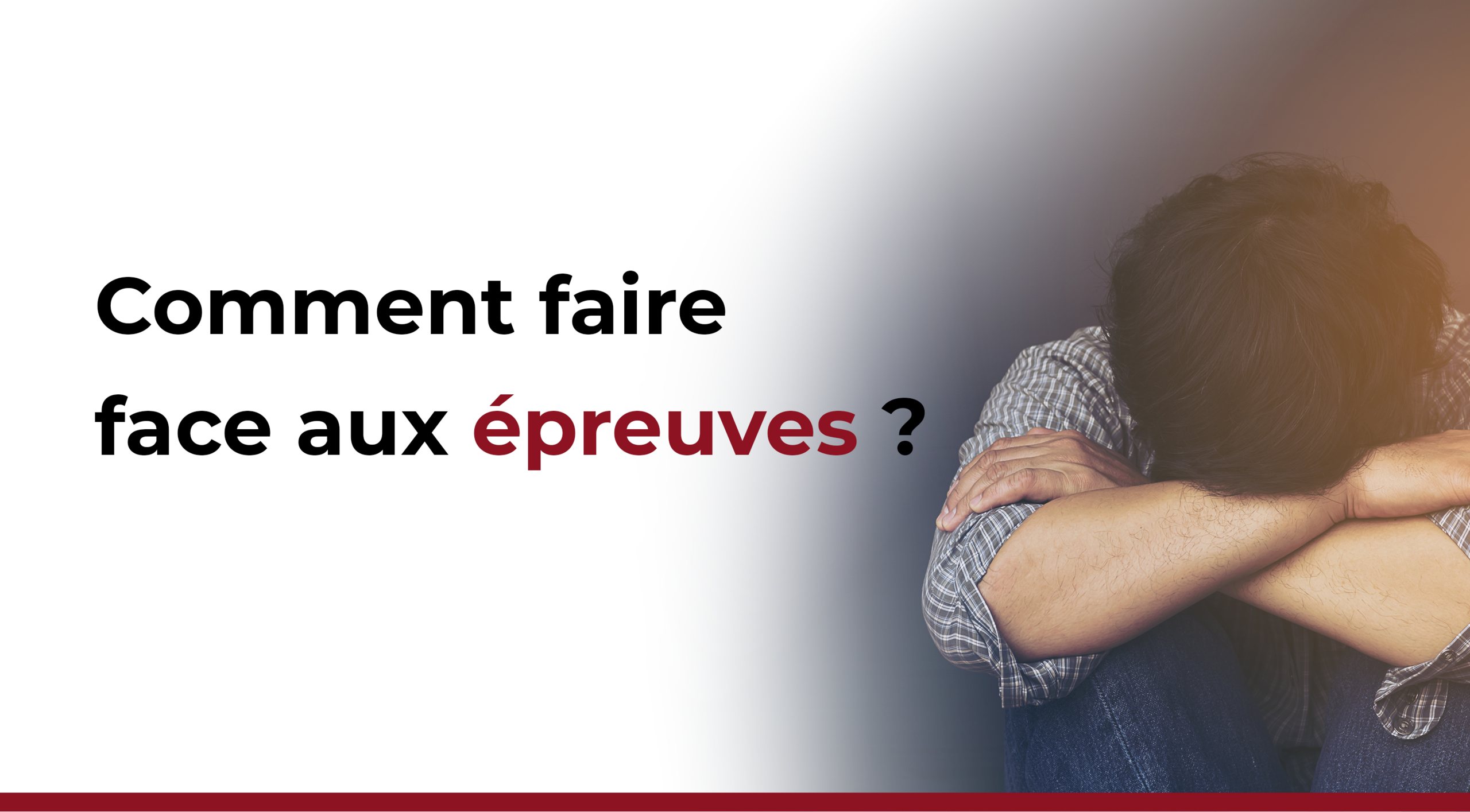 Faire face aux épreuves