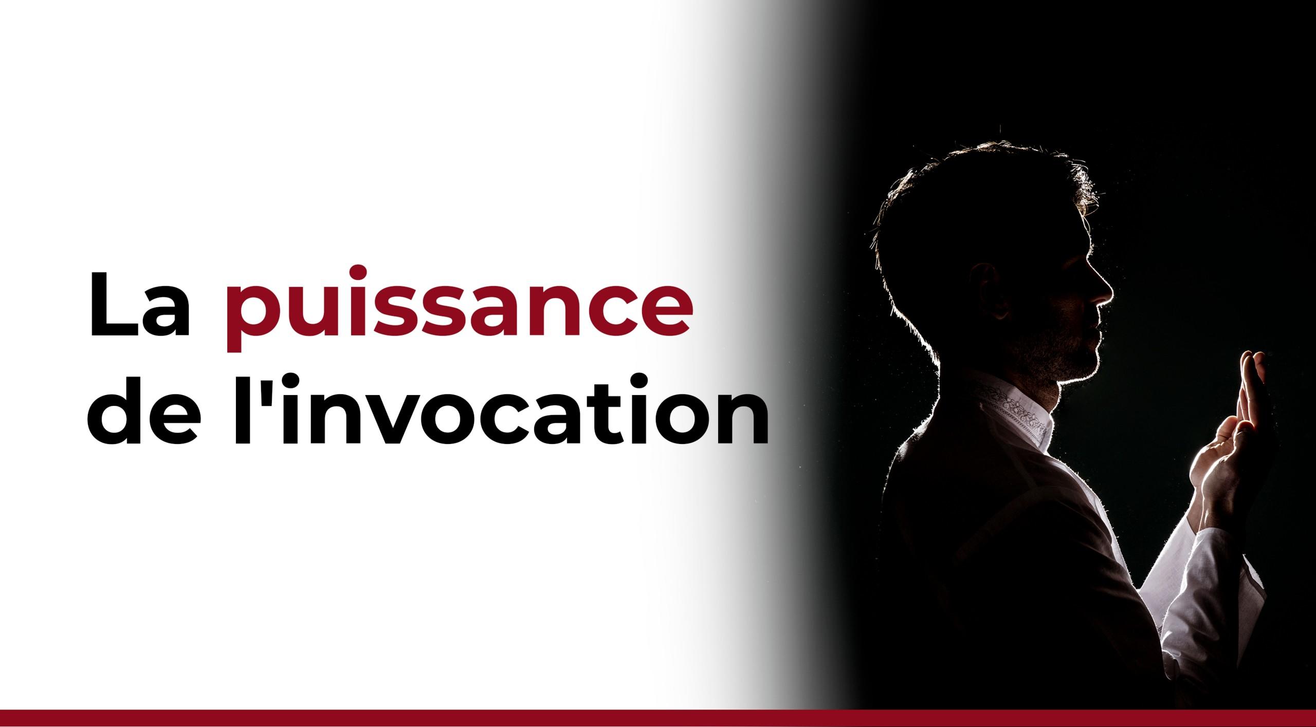 La puissance de l'invocation