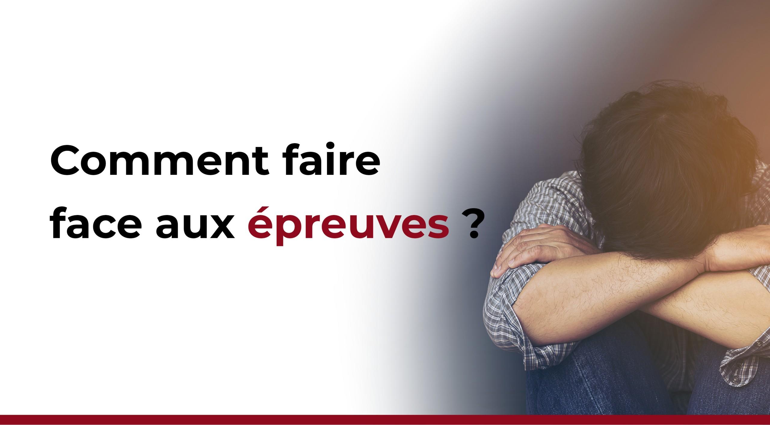 Faire face aux épreuves