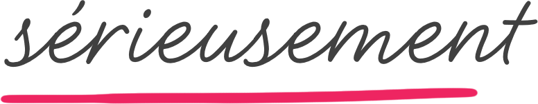 sérieusement