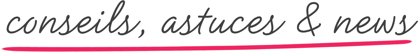 conseils, astuces & news