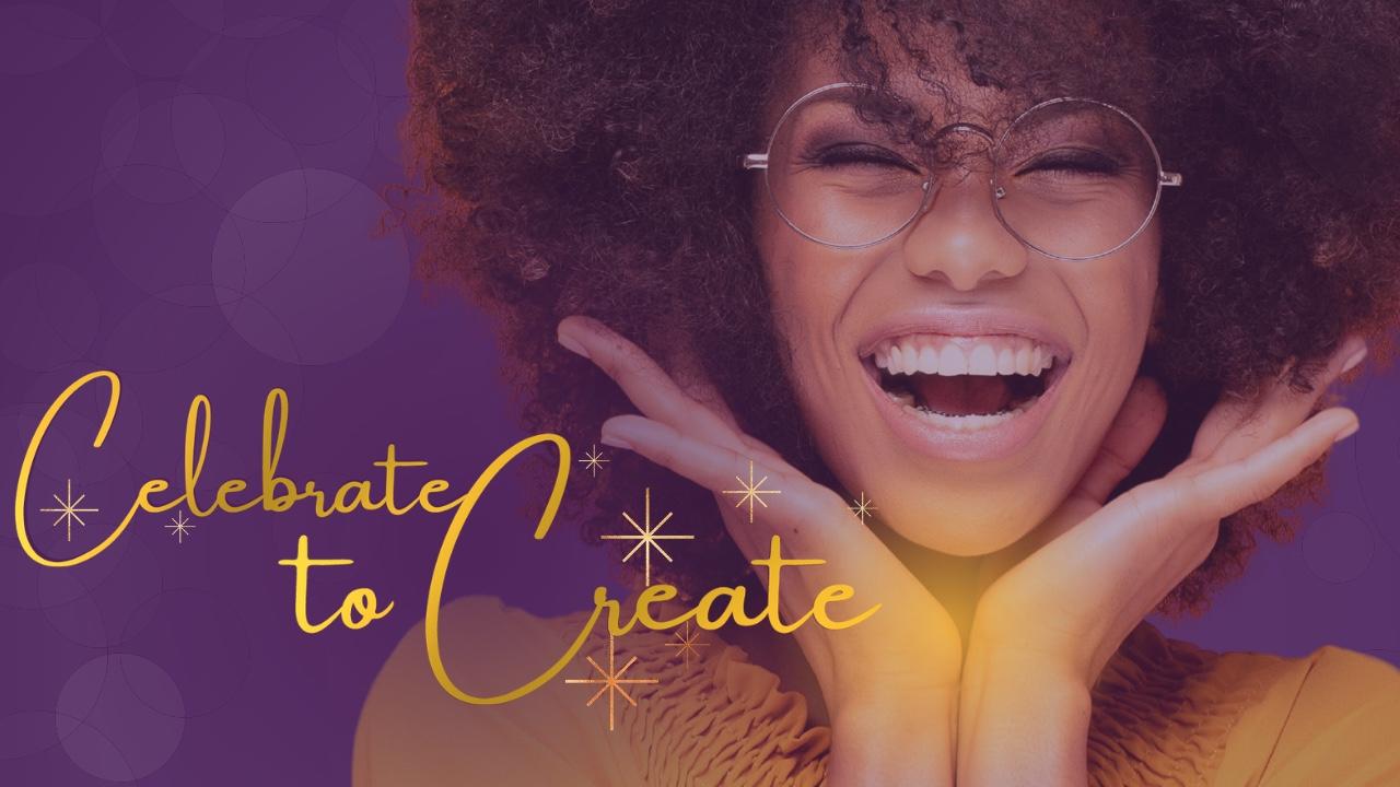 Celebrate To Create