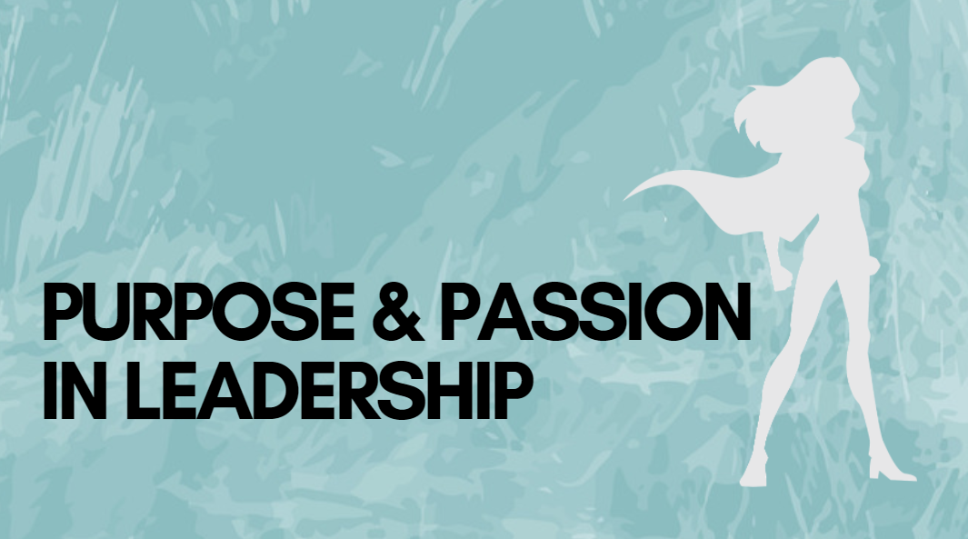 Purpose and Passion in Leadership