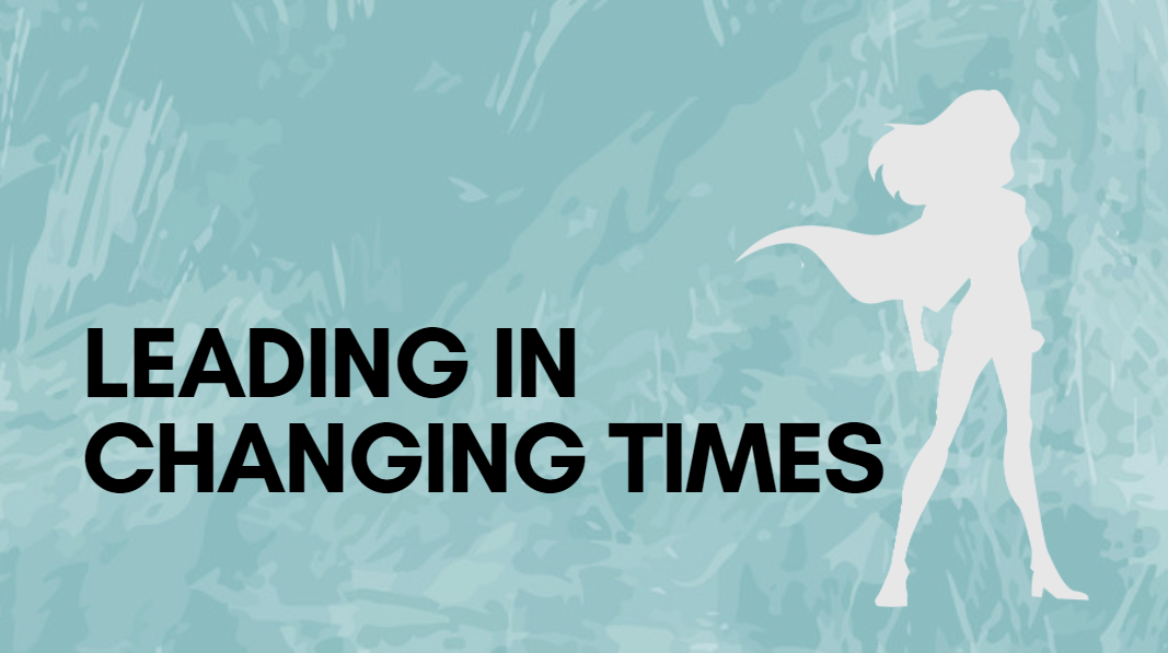 Leading in Changing Times