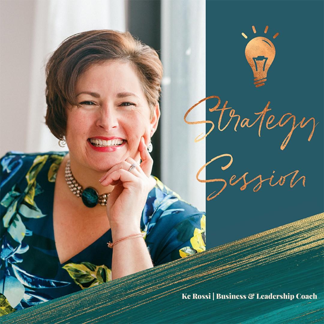 Strategy Session — with Business & Leadership Coach Kc Rossi