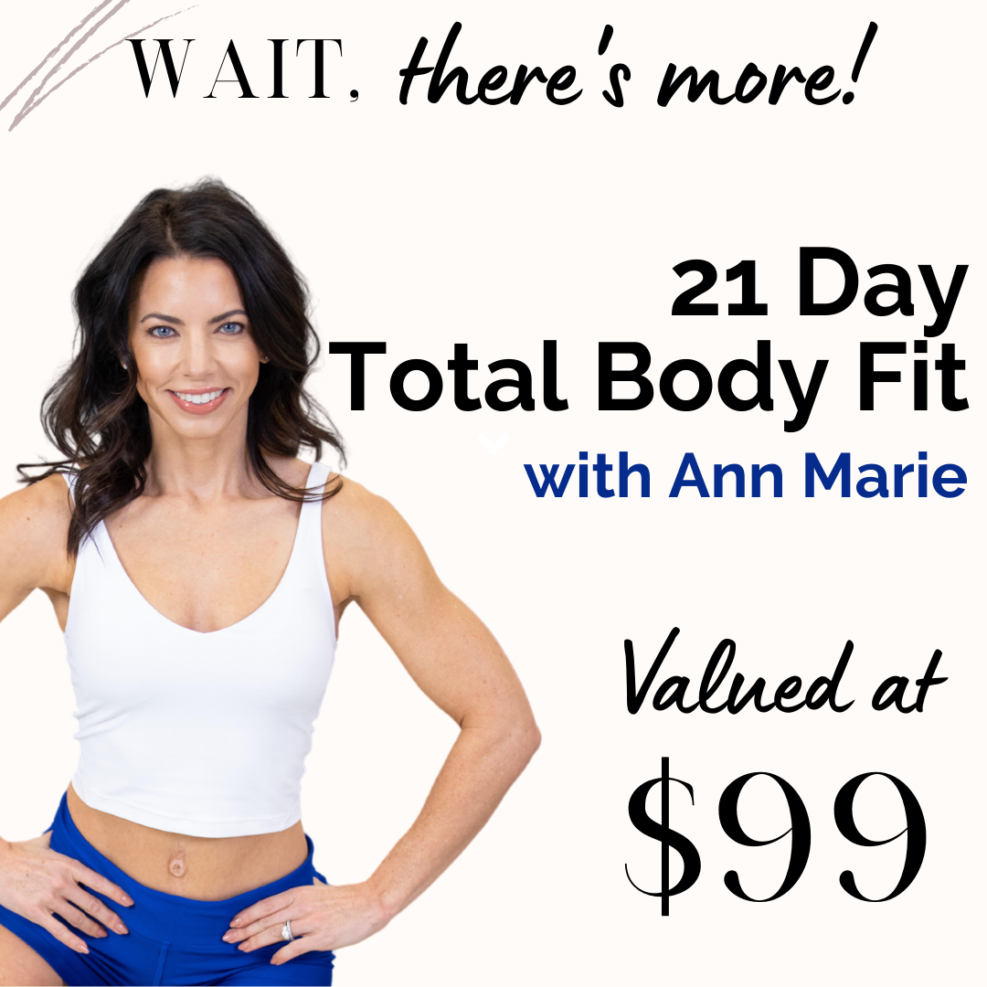 Ann Marie's 21 Day Total Body Fit comes as a bonus with the program.
