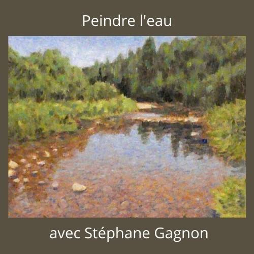 Peindre l'eau avec Stéphane Gagnon