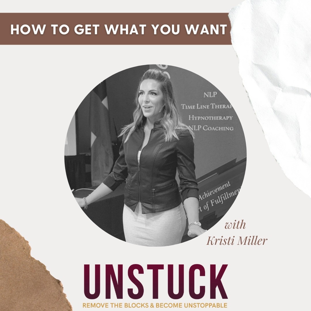 How to Get What You Want with Kristi Miller, NLP Coach