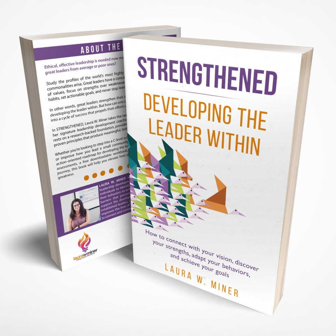 STRENGTHENED: Developing the Leader Within by Laura W. Miner