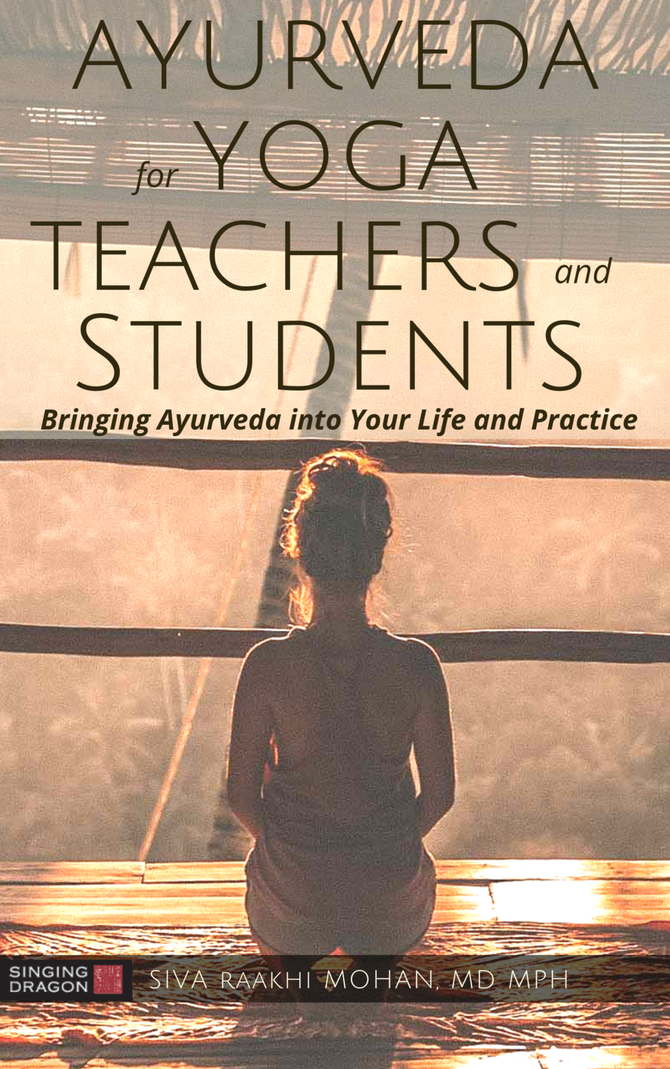 Siva Mohan's Book, Ayurveda for Yoga Teachers and Students